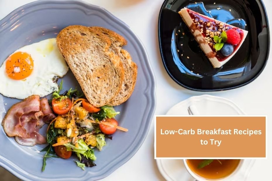 Low-Carb Breakfast Recipes to Try