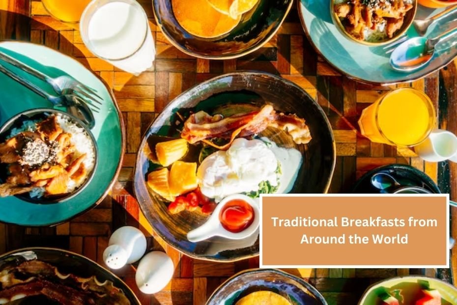 Traditional Breakfasts from Around the World