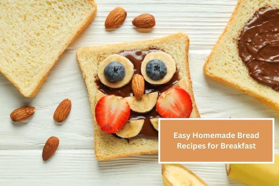 Easy Homemade Bread Recipes for Breakfast