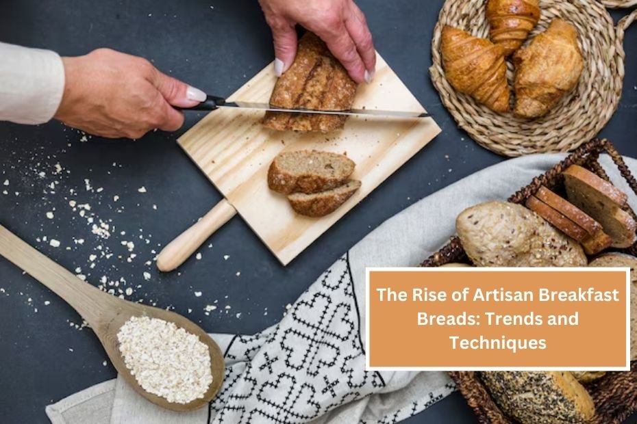 The Rise of Artisan Breakfast Breads: Trends and Techniques