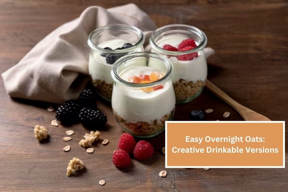 Easy Overnight Oats: Creative Drinkable Versions